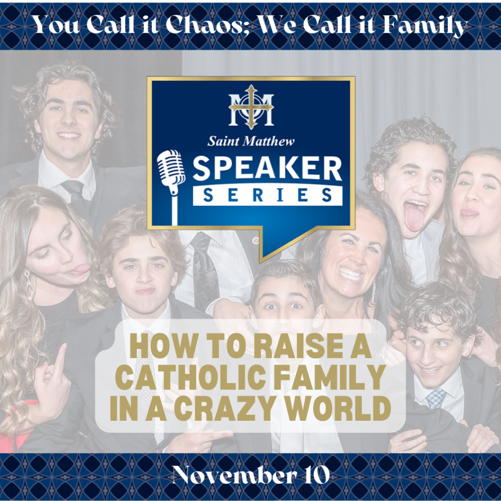 Saint Matthew Speaker Series: How to Raise a Catholic Family in a Crazy ...